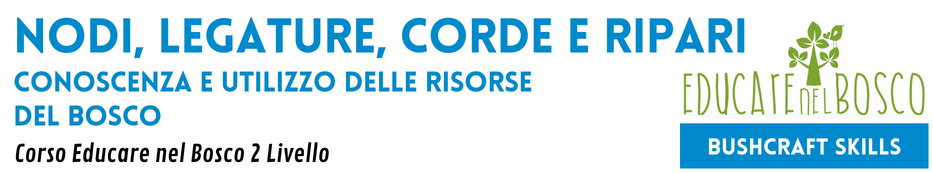 Corso Educare nel Bosco 2 livello - NODI, LEGATURE, CORDE E RIPARI - Giugno 2024